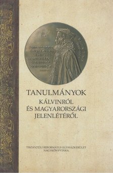 GÁBORJÁNI SZABÓ BOTOND - Tanulmányok Kálvinról és magyarországi jelenlétéről [antikvár]