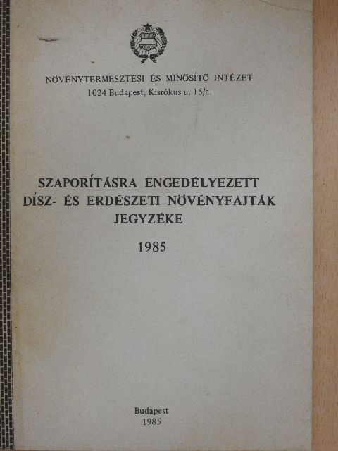 Bach István - Szaporításra engedélyezett dísz- és erdészeti növényfajták jegyzéke 1985 [antikvár]