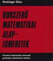 Denkinger Géza - Korszerű matematikai alapismeretek [antikvár]