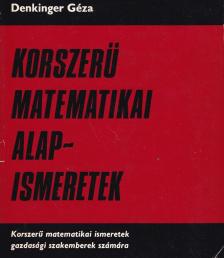 Denkinger Géza - Korszerű matematikai alapismeretek [antikvár]