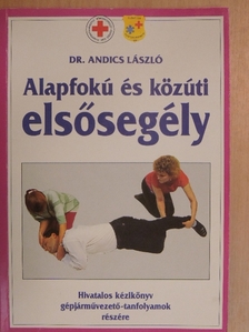 Dr. Andics László - Alapfokú és közúti elsősegély [antikvár]