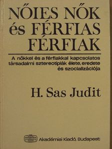 H. Sas Judit - Nőies nők és férfias férfiak [antikvár]