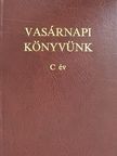 Gyürü Géza - Vasárnapi könyvünk C év [antikvár]