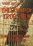 Vass Antal - Emléknapok Erdélyben - Ahol minden nap történelem I. [antikvár]