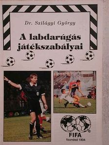 Dr. Szilágyi György - A labdarúgás játékszabályai [antikvár]