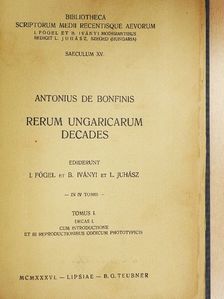 Antonio Bonfini - Rerum Ungaricarum Decades I/1. [antikvár]