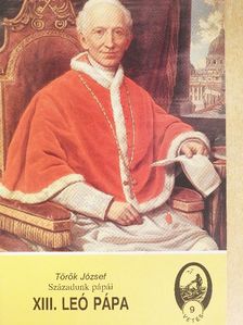 Török József - Századunk pápái - XIII. Leó pápa [antikvár]