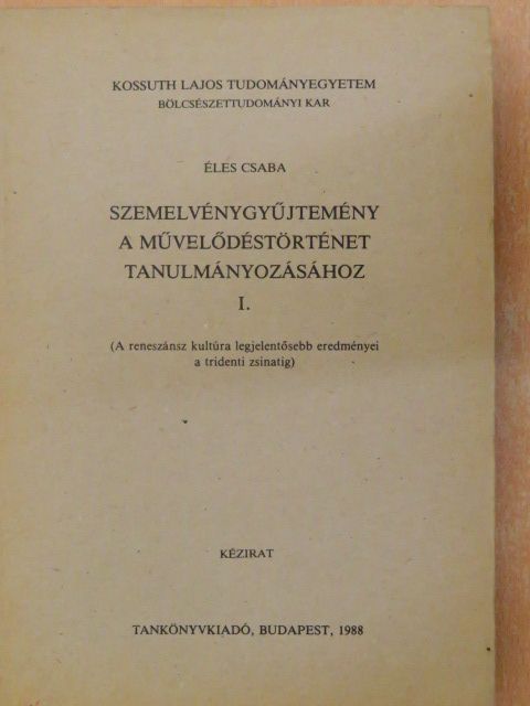 Éles Csaba - Szemelvénygyűjtemény a művelődéstörténet tanulmányozásához I.  [antikvár]