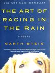 Garth Stein - The art of racing in the rain [antikvár]