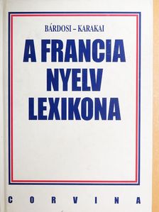 Bárdosi Vilmos - A francia nyelv lexikona [antikvár]