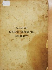 Éble Gábor - Az ecsedi százéves urbéri per története (rossz állapotú) [antikvár]