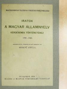 Iratok a magyar államnyelv kérdésének történetéhez [antikvár]