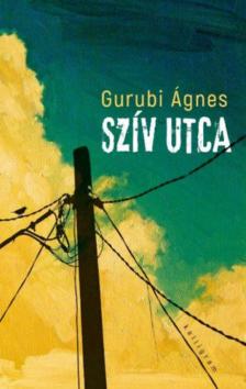 Gurubi Ágnes - Szív utca [antikvár]