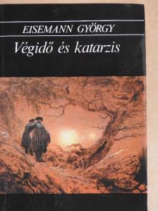 Eisemann György - Végidő és katarzis [antikvár]
