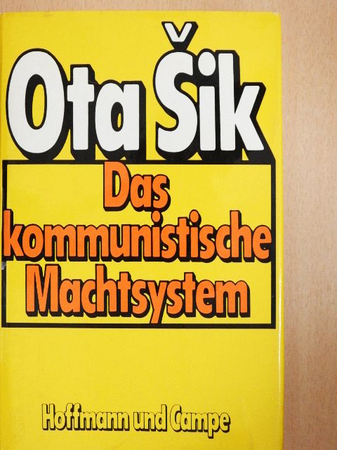 Ota Sik - Das kommunistische Machtsystem [antikvár]