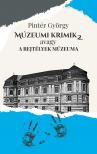 Pintér György - Múzeumi krimik, avagy a rejtélyek múzeuma 2.
