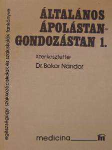 Dr. Bokor Nándor - Általános ápolástan-gondozástan 1. [antikvár]