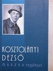 Kosztolányi Dezső - Kosztolányi Dezső összes regényei [antikvár]