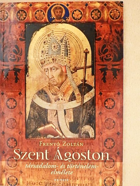 Frenyó Zoltán - Szent Ágoston társadalom- és történelemelmélete [antikvár]