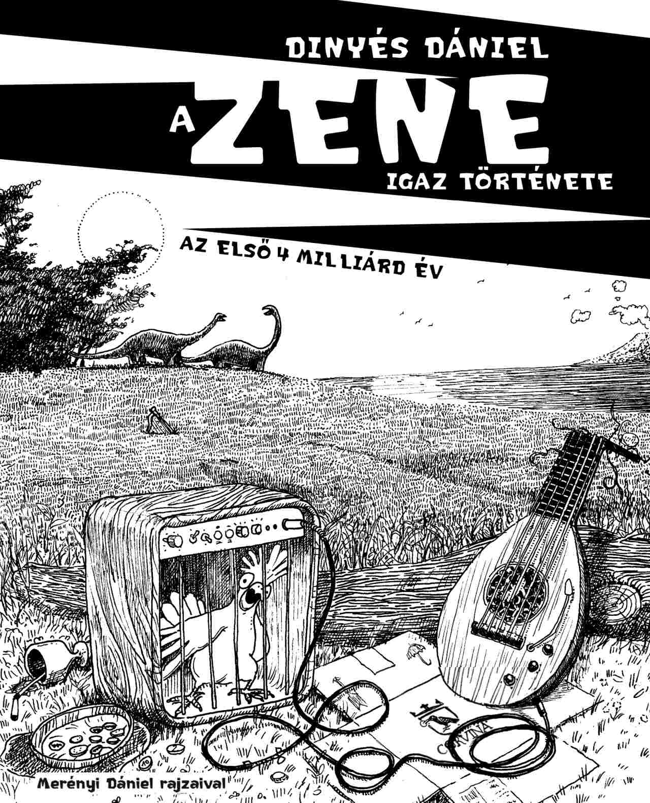 DINYÉS DÁNIEL - A Zene igaz története - Az első 4 milliárd év