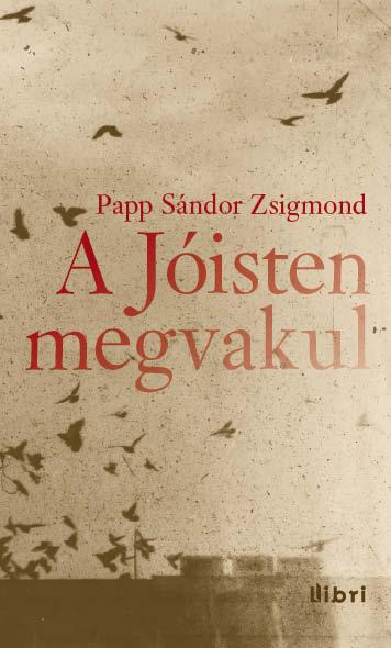 PAPP SÁNDOR ZSIGMOND - A Jóisten megvakul