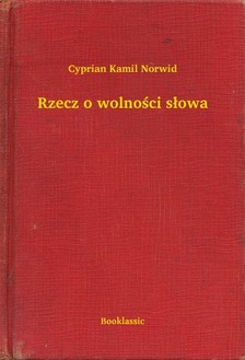 Norwid Cyprian Kamil - Rzecz o wolno¶ci s³owa [eKönyv: epub, mobi]
