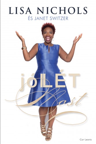 Lisa Nichols, Janet Switzer - Jóllét most [eKönyv: epub, mobi]