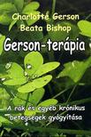 Charlotte Gerson - Beata Bishop - GERSON-TERÁPIA - A RÁK ÉS EGYÉB KRÓNIKUS BETEGSÉGEK GYÓGYÍTÁSA