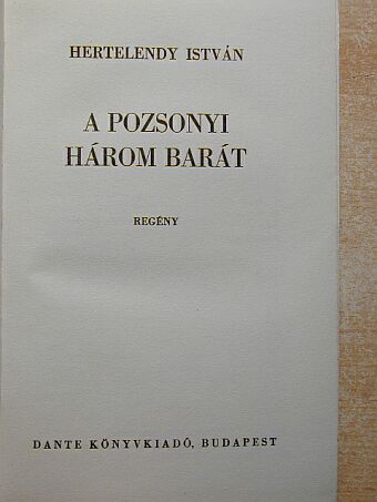 Hertelendy István - A pozsonyi három barát [antikvár]