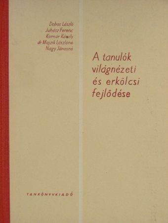 Dobos László - A tanulók világnézeti és erkölcsi fejlődése [antikvár]