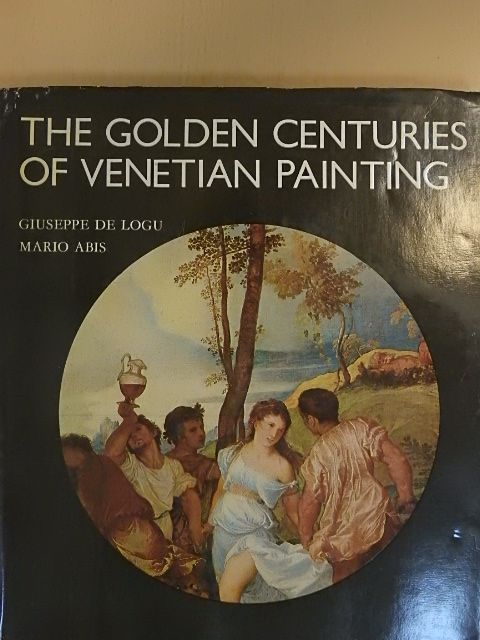 Giuseppe de Logu - The Golden Centuries of Venetian Painting [antikvár]