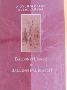 Ballonyi László - A gyümölcsfák elballagnak [antikvár]
