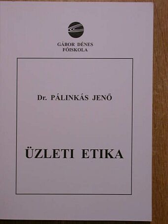 Dr. Pálinkás Jenő - Üzleti etika [antikvár]