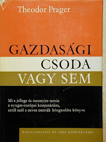 Theodor Prager - Gazdasági csoda vagy sem [antikvár]