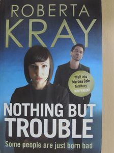 Roberta Kray - Nothing but Trouble [antikvár]