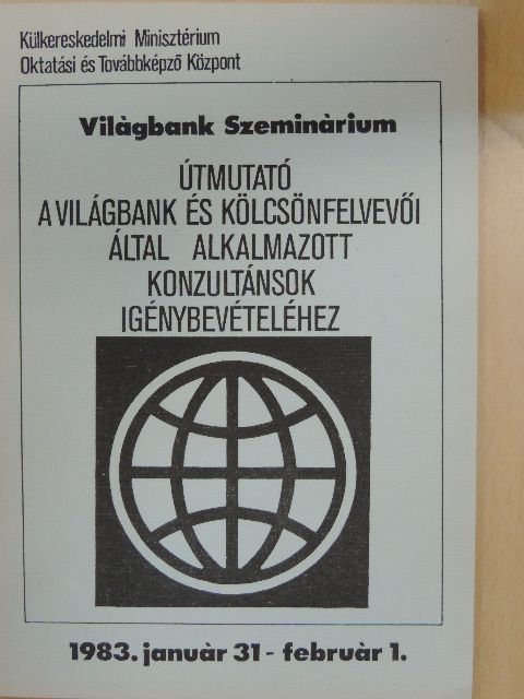 Útmutató a Világbank és kölcsönfelvevői által alkalmazott konzultánsok igénybevételéhez [antikvár]