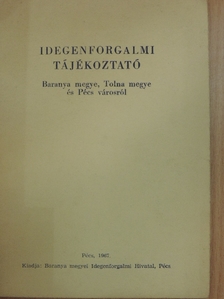 Idegenforgalmi tájékoztató Baranya megye, Tolna megye és Pécs városról [antikvár]