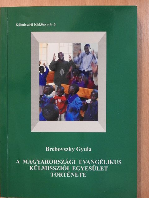 Brebovszky Gyula - A Magyarországi Evangélikus Külmissziói Egyesület története [antikvár]