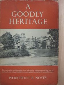 Pierrepont B. Noyes - A Goodly Heritage [antikvár]