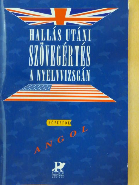 Hallás utáni szövegértés a nyelvvizsgán - Angol középfok - kazettával [antikvár]