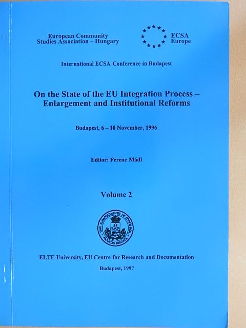 Hajna Lőrinc-Istvánffy - On the State of the EU Integration Process - Enlargement and Institutional Reforms 2. [antikvár]
