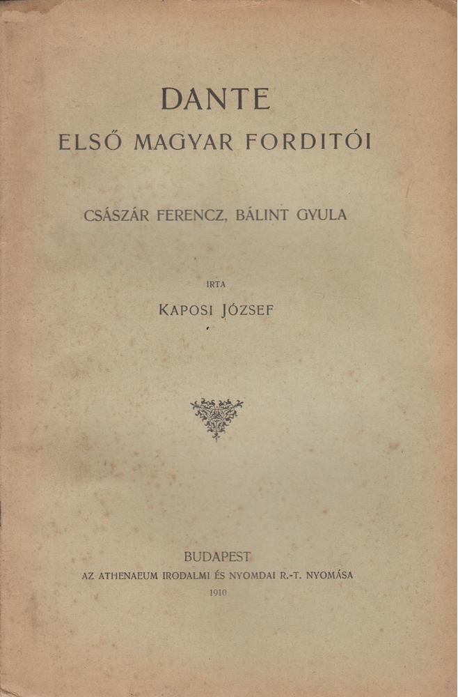 KAPOSI JÓZSEF - Dante első magyar fordítói [antikvár]