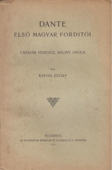 KAPOSI JÓZSEF - Dante első magyar fordítói [antikvár]