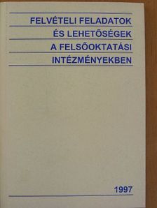 Felvételi feladatok és lehetőségek a felsőoktatási intézményekben 1997 [antikvár]