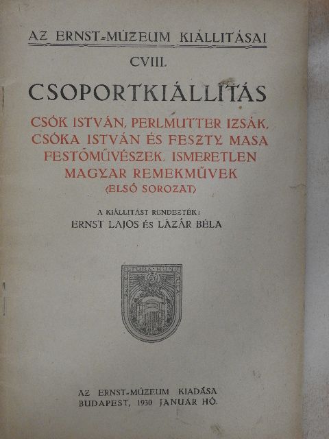 Csoportkiállitás Csók István, Perlmutter Izsák, Csóka István és Feszty Masa festőművészek, ismeretlen magyar remekművek (első sorozat) [antikvár]