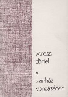 VERESS DÁNIEL - A színház vonzásában [antikvár]