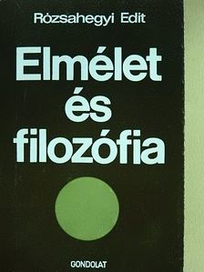 Rózsahegyi Edit - Elmélet és filozófia [antikvár]