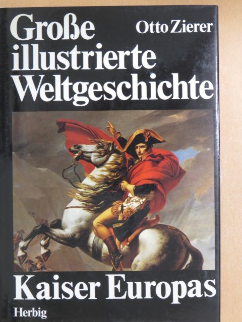 Otto Zierer - Kaiser Europas - Napoleon und seine Zeit [antikvár]