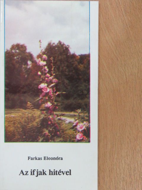 Farkas Eleonóra - Az ifjak hitével [antikvár]