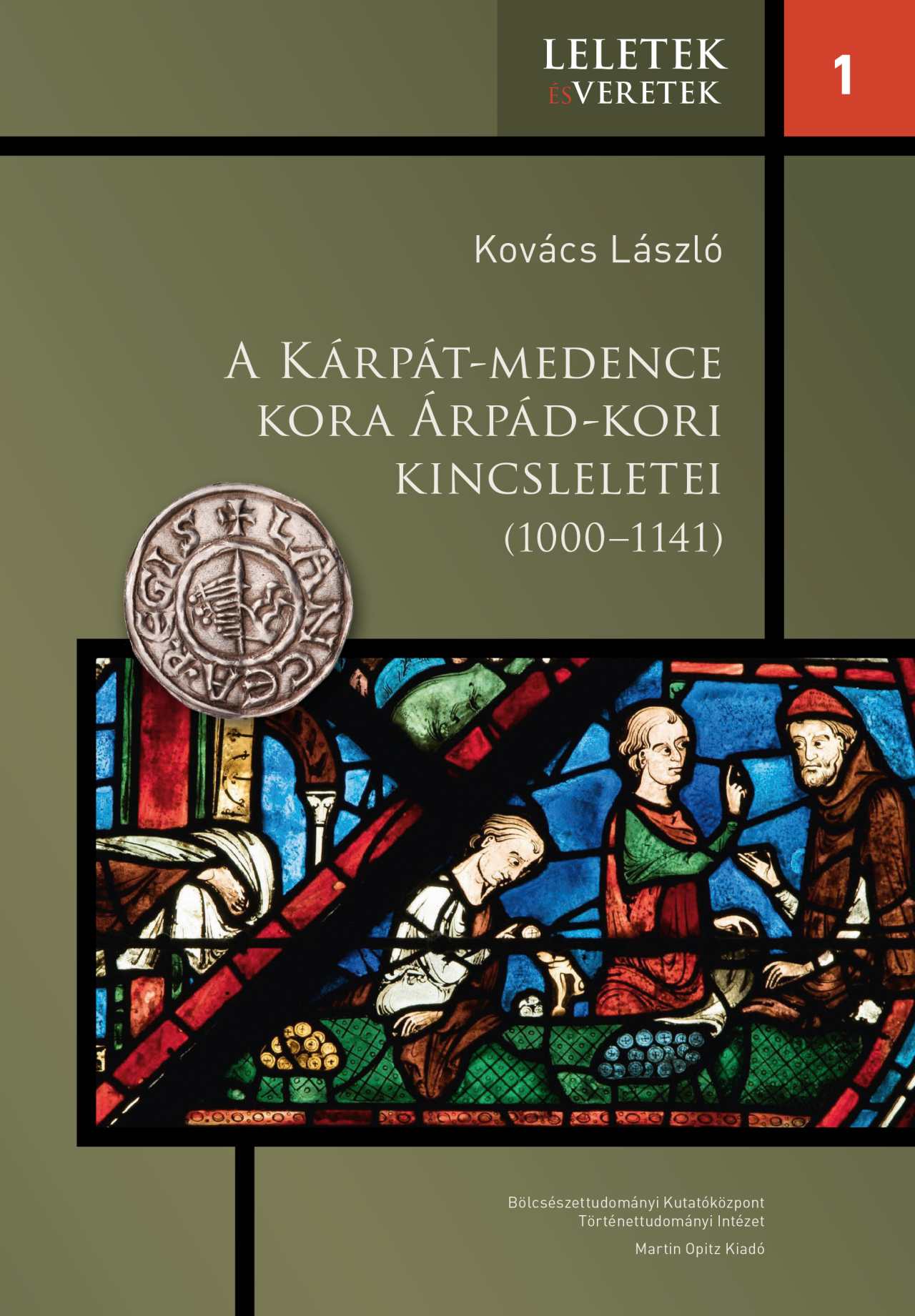 Kovács László - A Kárpát-medence kora Árpád-kori kincsleletei (1000-1141)